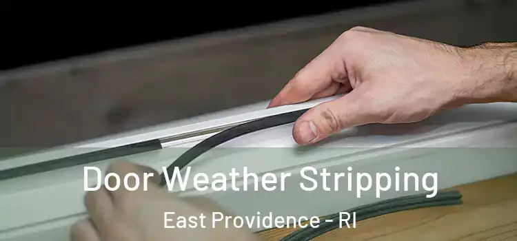 Door Weather Stripping East Providence - RI
